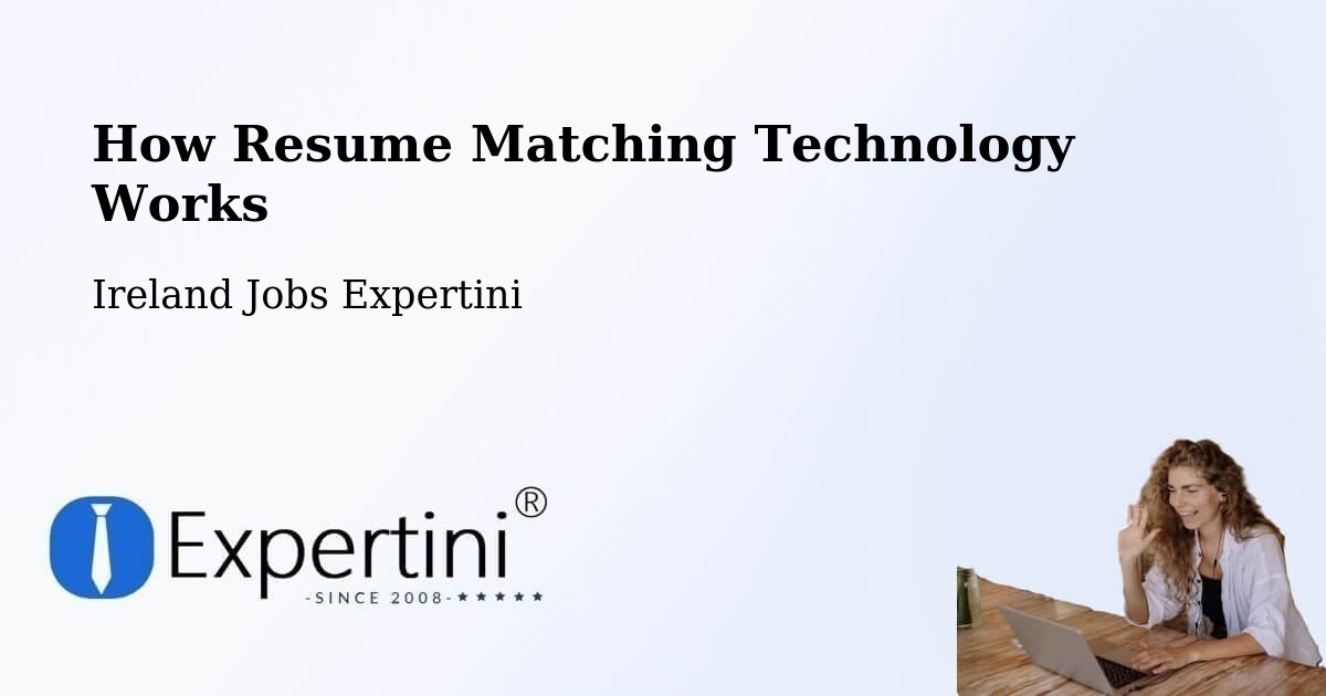 How Resume Matching Technology Works - Ireland Jobs Expertini