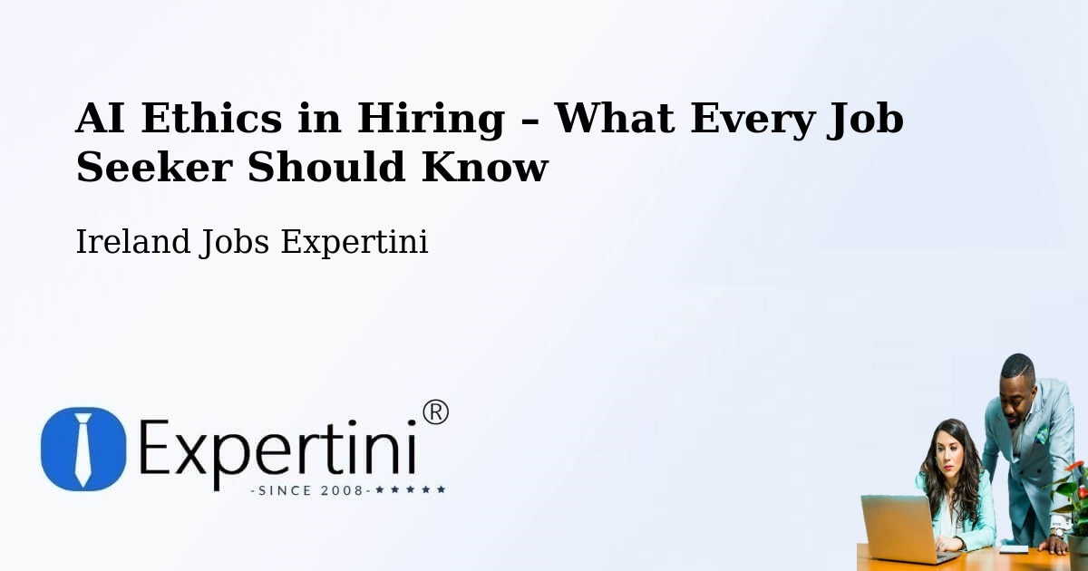 AI Ethics in Recruitment & Hiring – Portlaoise - Portlaoise, Ireland Jobs Expertini