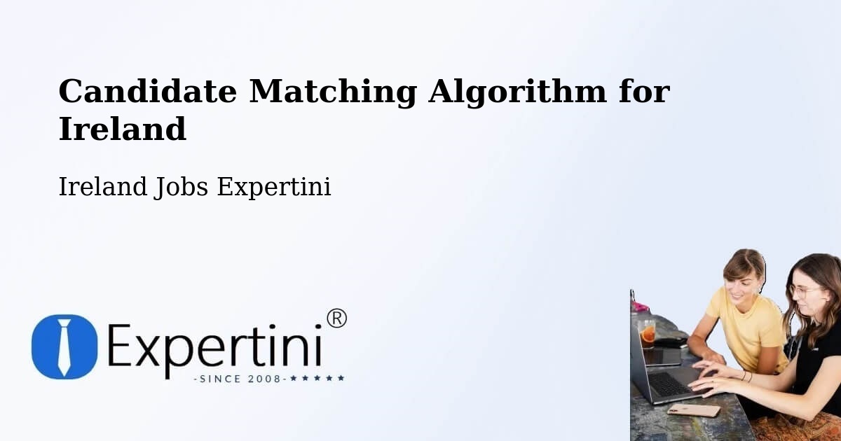 Candidate Matching Algorithm Overview – Portlaoise - Ireland Jobs Expertini