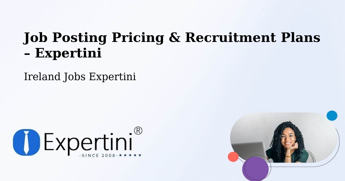 Job Posting Pricing & Recruitment Plans – Portlaoise - Portlaoise, Ireland Jobs Expertini